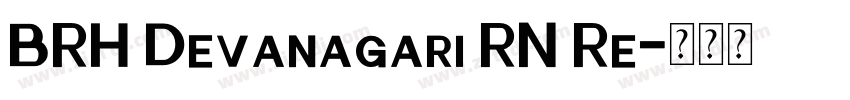 BRH Devanagari RN Re字体转换